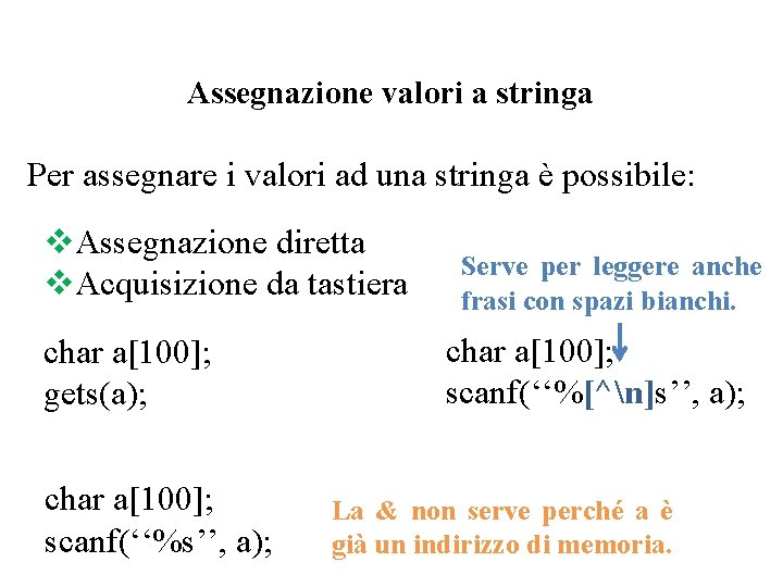 Assegnazione valori a stringa Per assegnare i valori ad una stringa è possibile: v.