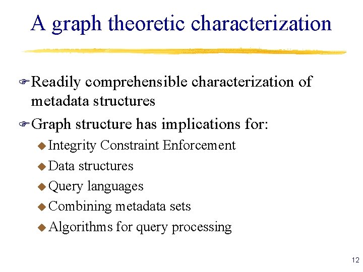 A graph theoretic characterization F Readily comprehensible characterization of metadata structures F Graph structure