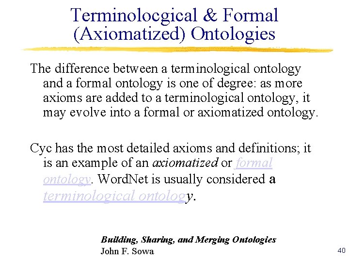 Terminolocgical & Formal (Axiomatized) Ontologies The difference between a terminological ontology and a formal