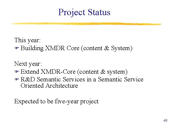 Project Status This year: F Building XMDR Core (content & System) Next year: F