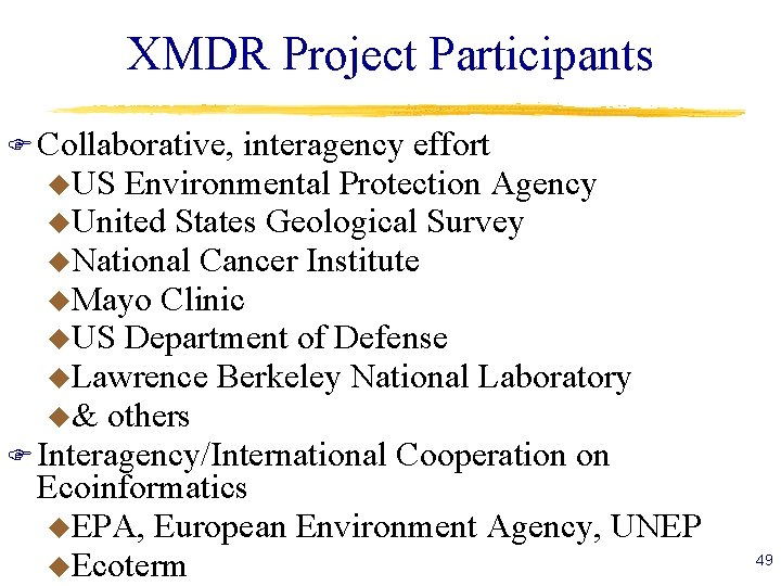 XMDR Project Participants F Collaborative, interagency effort u. US Environmental Protection Agency u. United