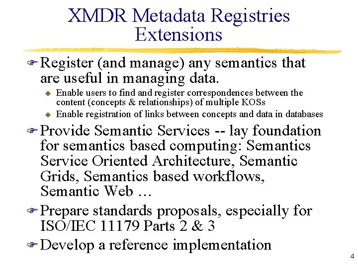 XMDR Metadata Registries Extensions F Register (and manage) any semantics that are useful in