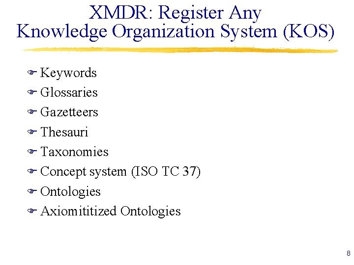 XMDR: Register Any Knowledge Organization System (KOS) F Keywords F Glossaries F Gazetteers F