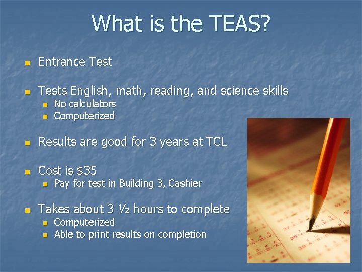 What is the TEAS? n Entrance Test n Tests English, math, reading, and science