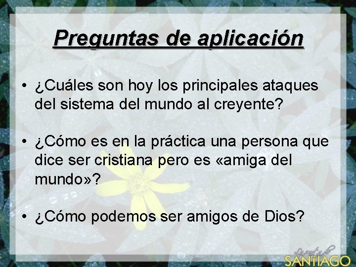 Preguntas de aplicación • ¿Cuáles son hoy los principales ataques del sistema del mundo