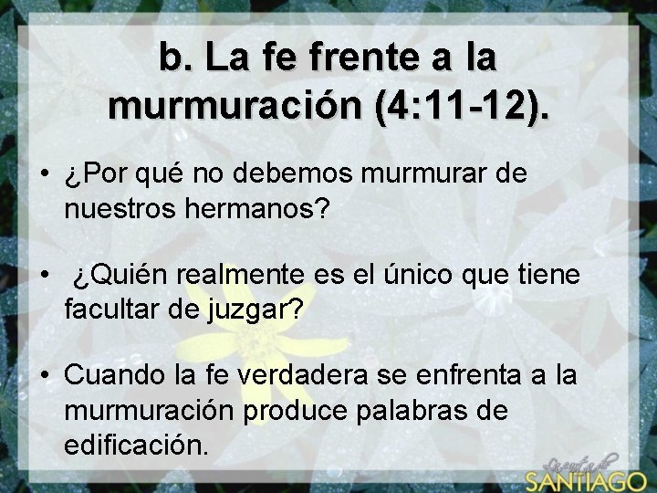 b. La fe frente a la murmuración (4: 11 -12). • ¿Por qué no b. La fe frente a la murmuración (4: 11 -12). • ¿Por qué no