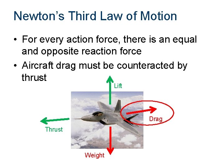Newton’s Third Law of Motion • For every action force, there is an equal