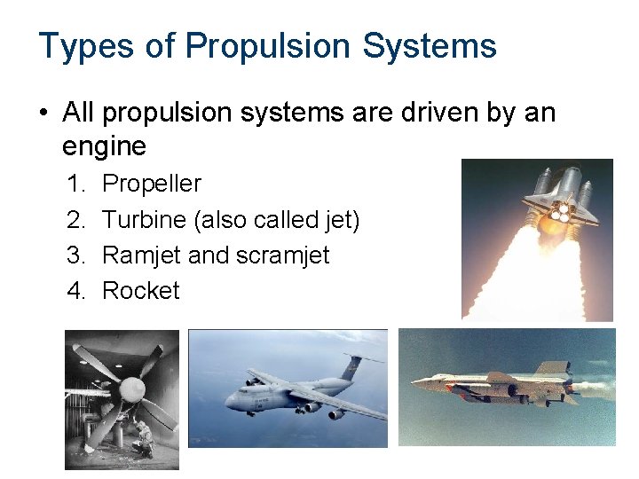 Types of Propulsion Systems • All propulsion systems are driven by an engine 1.