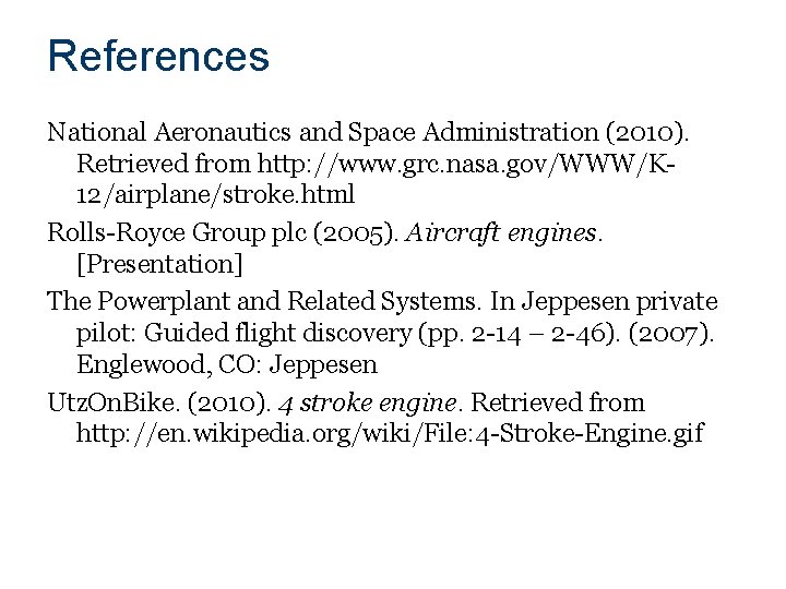 References National Aeronautics and Space Administration (2010). Retrieved from http: //www. grc. nasa. gov/WWW/K