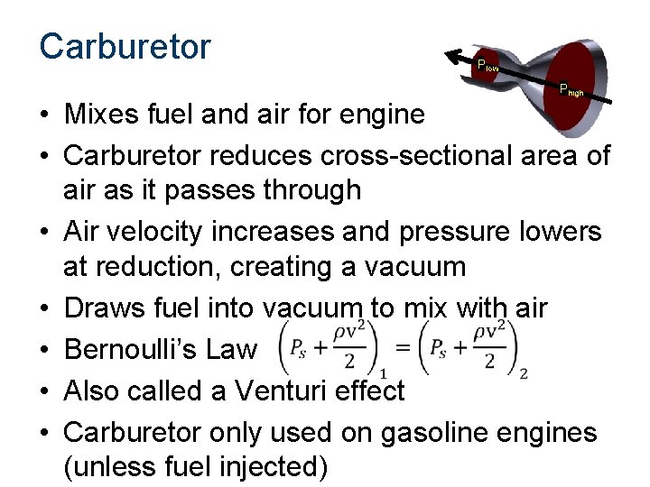 Carburetor Plow Phigh • Mixes fuel and air for engine • Carburetor reduces cross-sectional