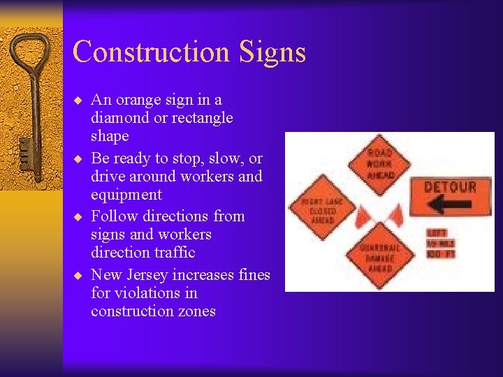 Construction Signs ¨ An orange sign in a diamond or rectangle shape ¨ Be