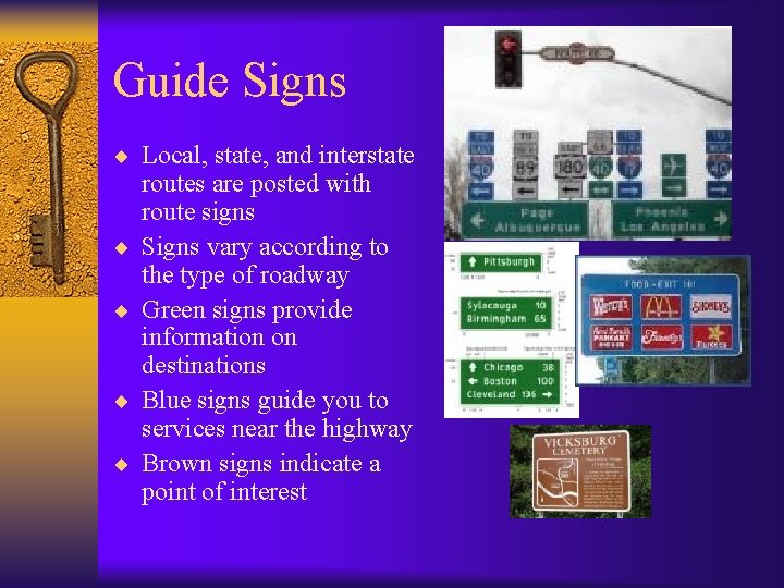 Guide Signs ¨ Local, state, and interstate ¨ ¨ routes are posted with route