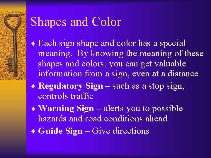 Shapes and Color ¨ Each sign shape and color has a special meaning. By