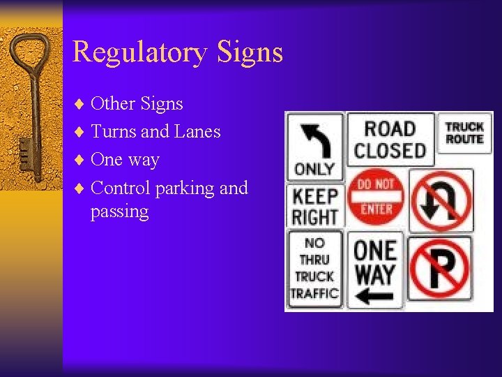 Regulatory Signs ¨ Other Signs ¨ Turns and Lanes ¨ One way ¨ Control