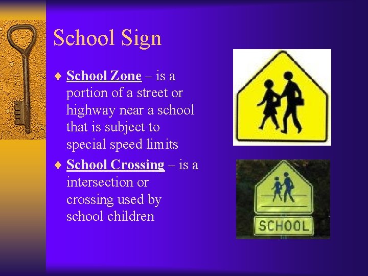 School Sign ¨ School Zone – is a portion of a street or highway