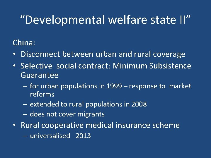 “Developmental welfare state II” China: • Disconnect between urban and rural coverage • Selective