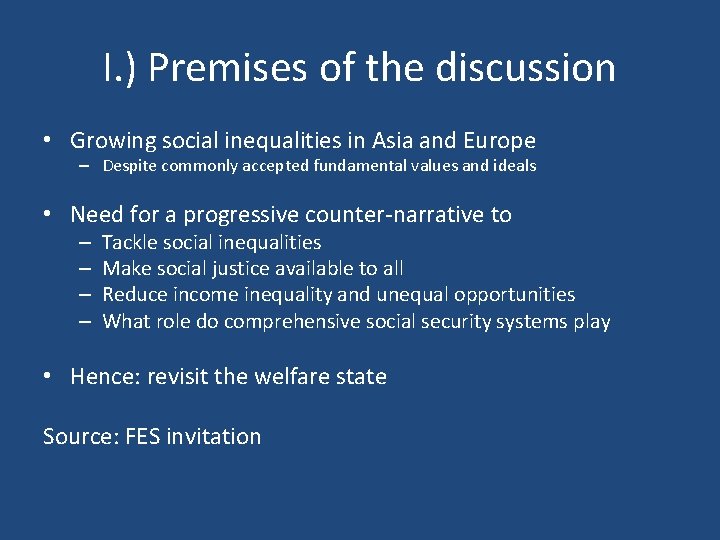 I. ) Premises of the discussion • Growing social inequalities in Asia and Europe