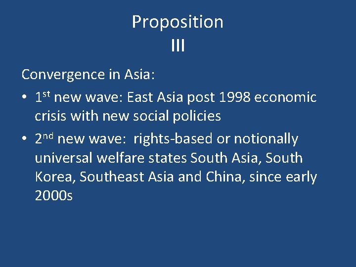 Proposition III Convergence in Asia: • 1 st new wave: East Asia post 1998