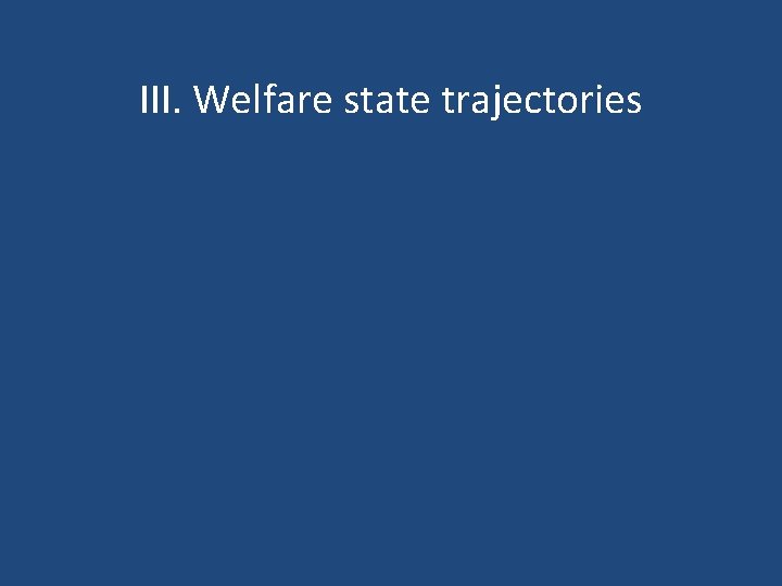 III. Welfare state trajectories 