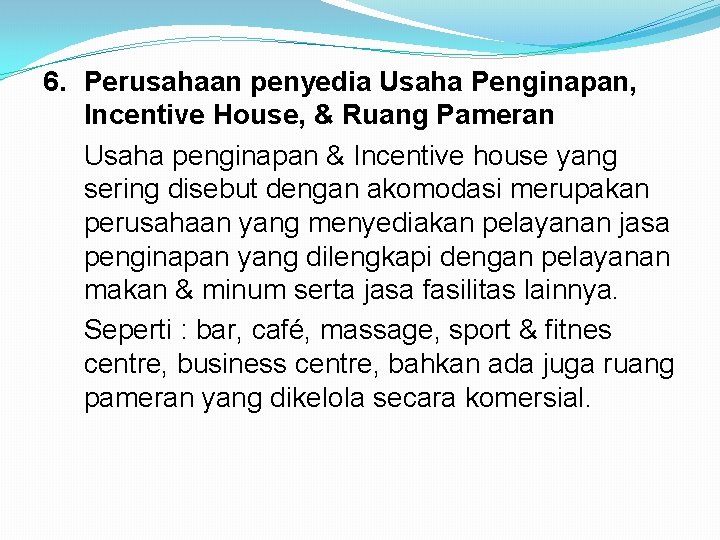 6. Perusahaan penyedia Usaha Penginapan, Incentive House, & Ruang Pameran Usaha penginapan & Incentive