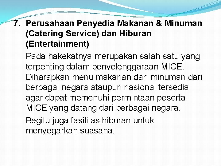 7. Perusahaan Penyedia Makanan & Minuman (Catering Service) dan Hiburan (Entertainment) Pada hakekatnya merupakan