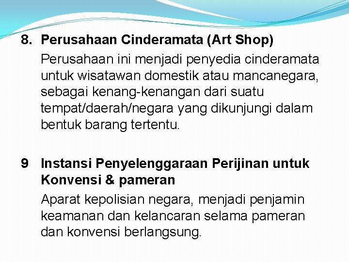 8. Perusahaan Cinderamata (Art Shop) Perusahaan ini menjadi penyedia cinderamata untuk wisatawan domestik atau