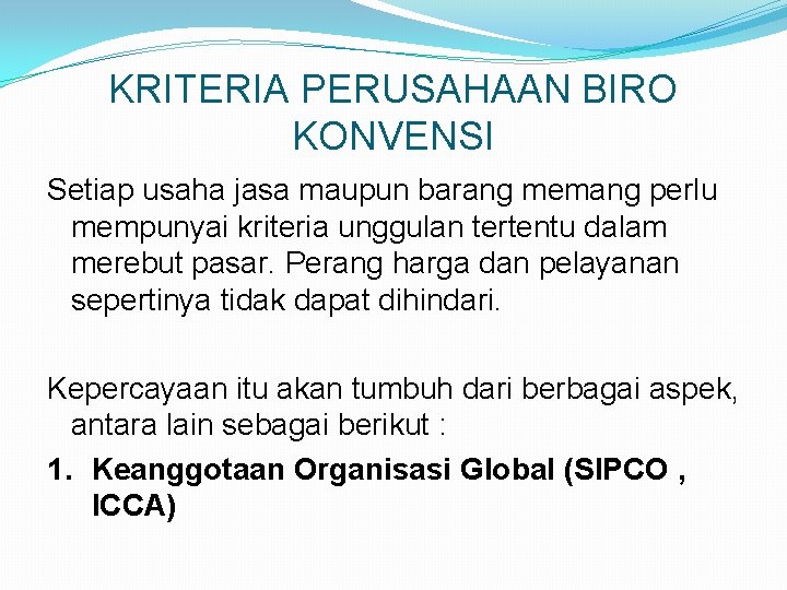 KRITERIA PERUSAHAAN BIRO KONVENSI Setiap usaha jasa maupun barang memang perlu mempunyai kriteria unggulan