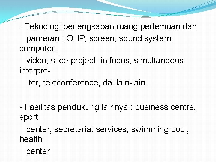 - Teknologi perlengkapan ruang pertemuan dan pameran : OHP, screen, sound system, computer, video,