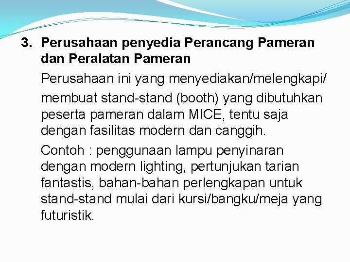 3. Perusahaan penyedia Perancang Pameran dan Peralatan Pameran Perusahaan ini yang menyediakan/melengkapi/ membuat stand-stand