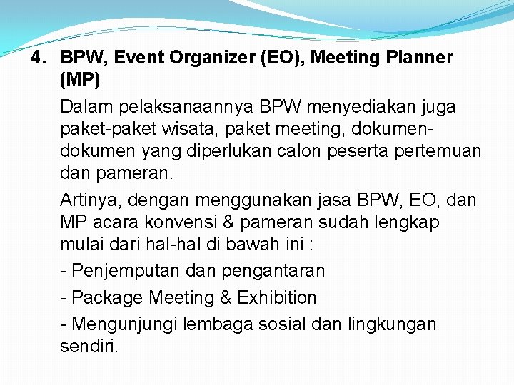 4. BPW, Event Organizer (EO), Meeting Planner (MP) Dalam pelaksanaannya BPW menyediakan juga paket-paket