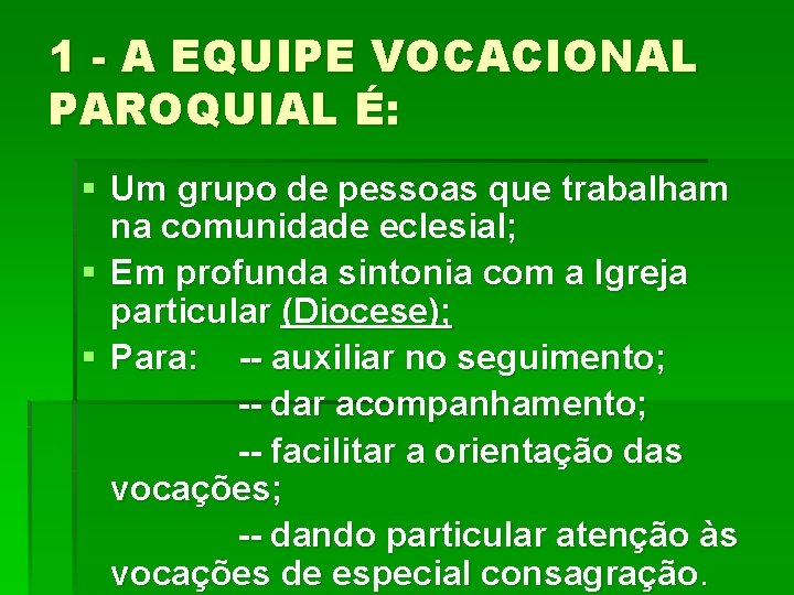 1 - A EQUIPE VOCACIONAL PAROQUIAL É: § Um grupo de pessoas que trabalham