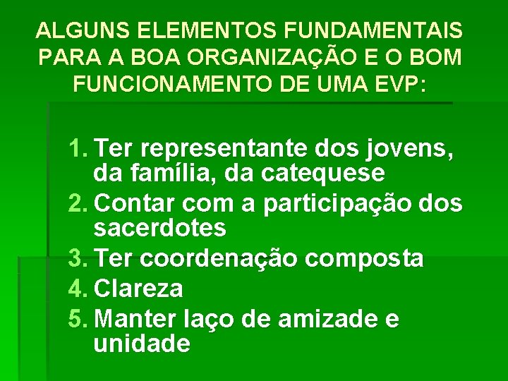 ALGUNS ELEMENTOS FUNDAMENTAIS PARA A BOA ORGANIZAÇÃO E O BOM FUNCIONAMENTO DE UMA EVP: