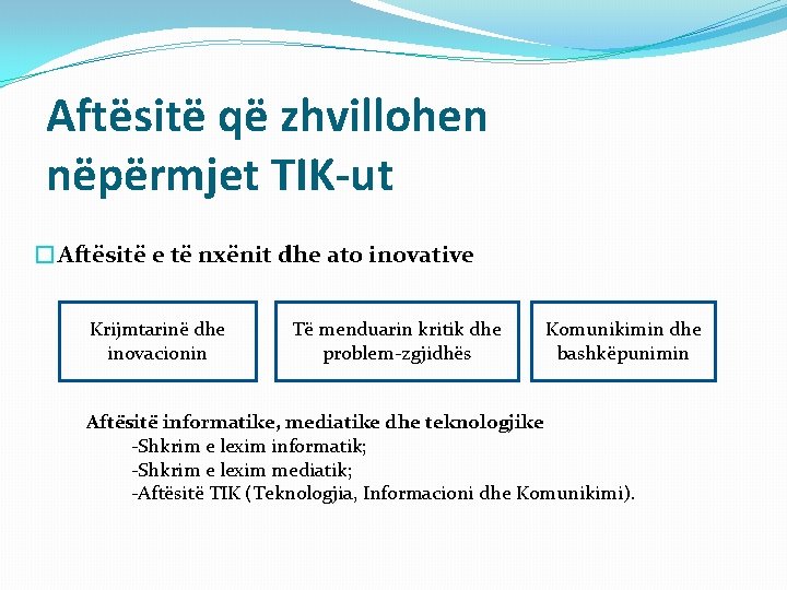 Aftësitë që zhvillohen nëpërmjet TIK-ut �Aftësitë e të nxënit dhe ato inovative Krijmtarinë dhe