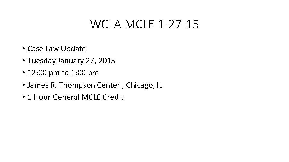 WCLA MCLE 1 -27 -15 • Case Law Update • Tuesday January 27, 2015