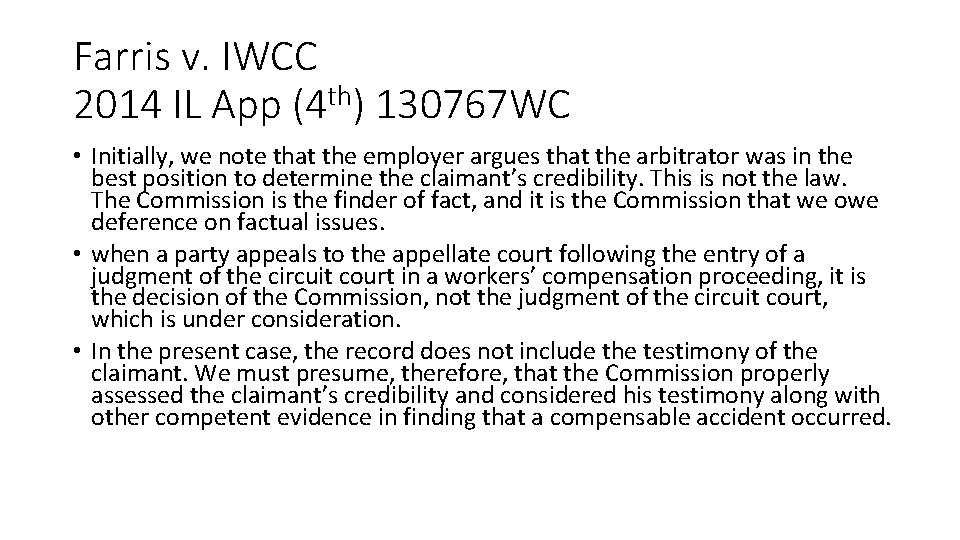 Farris v. IWCC 2014 IL App (4 th) 130767 WC • Initially, we note
