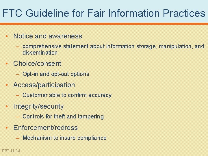 FTC Guideline for Fair Information Practices • Notice and awareness – comprehensive statement about