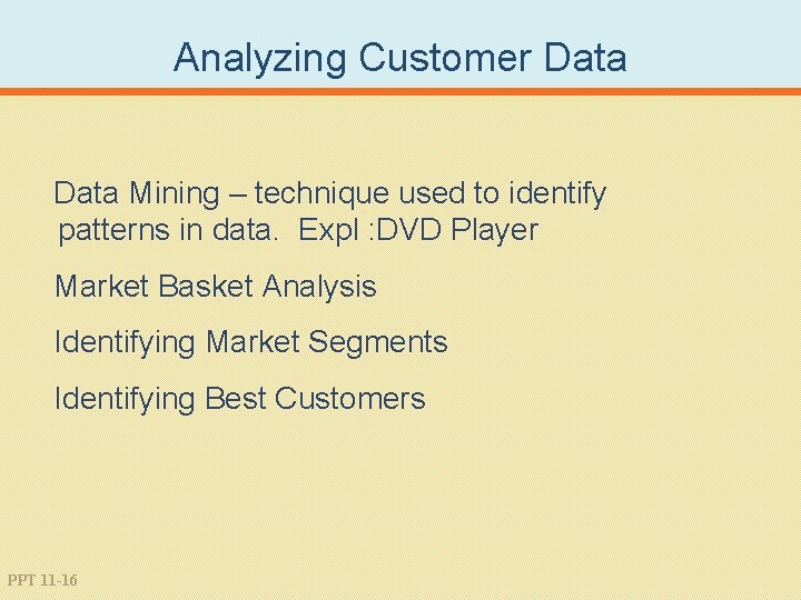 Analyzing Customer Data Mining – technique used to identify patterns in data. Expl :