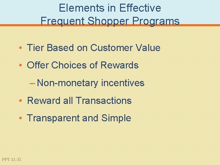 Elements in Effective Frequent Shopper Programs • Tier Based on Customer Value • Offer