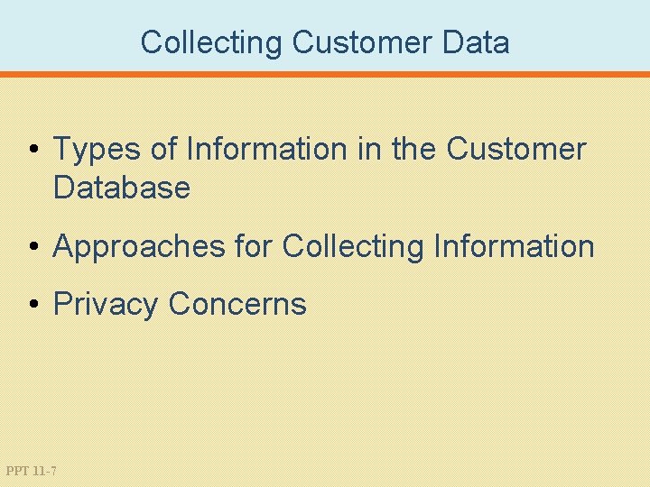 Collecting Customer Data • Types of Information in the Customer Database • Approaches for