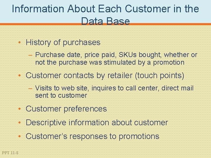 Information About Each Customer in the Data Base • History of purchases – Purchase