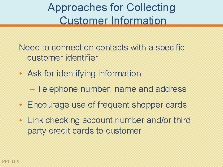 Approaches for Collecting Customer Information Need to connection contacts with a specific customer identifier