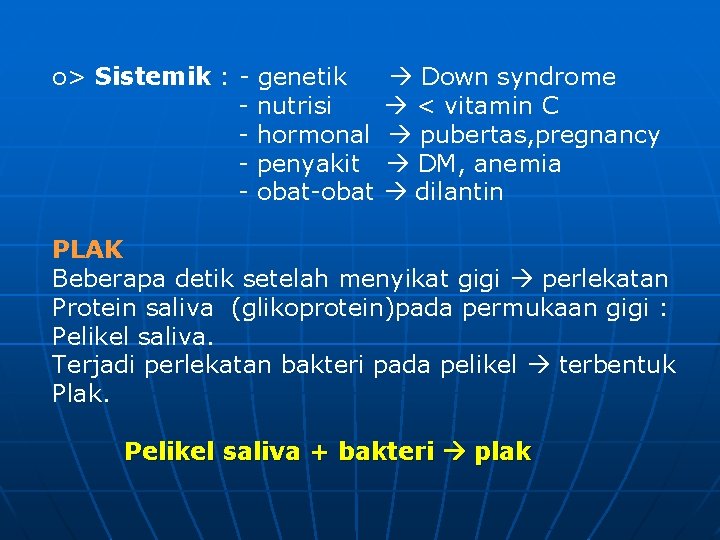 o> Sistemik : - genetik nutrisi hormonal penyakit obat-obat Down syndrome < vitamin C