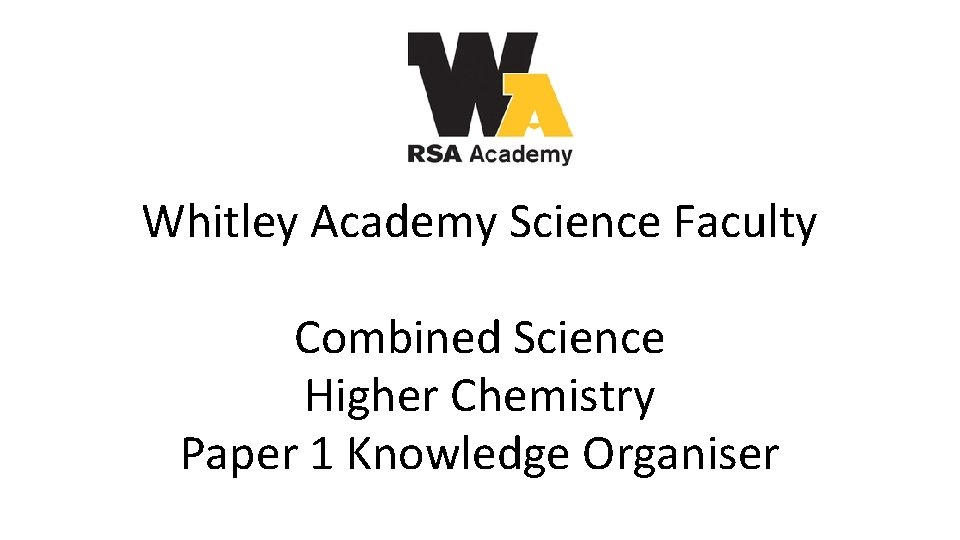 Whitley Academy Science Faculty Combined Science Higher Chemistry Paper 1 Knowledge Organiser 