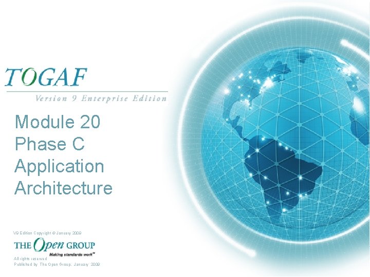 Module 20 Phase C Application Architecture V 9 Edition Copyright © January 2009 Slide