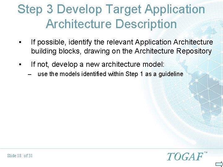 Step 3 Develop Target Application Architecture Description • If possible, identify the relevant Application