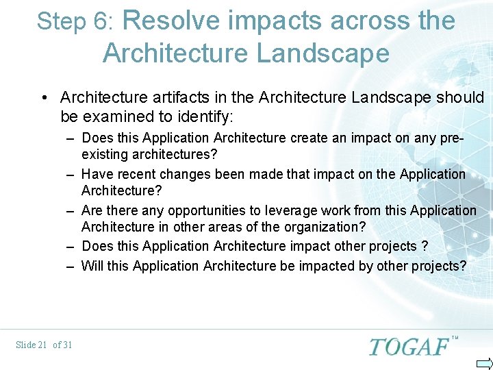 Step 6: Resolve impacts across the Architecture Landscape • Architecture artifacts in the Architecture