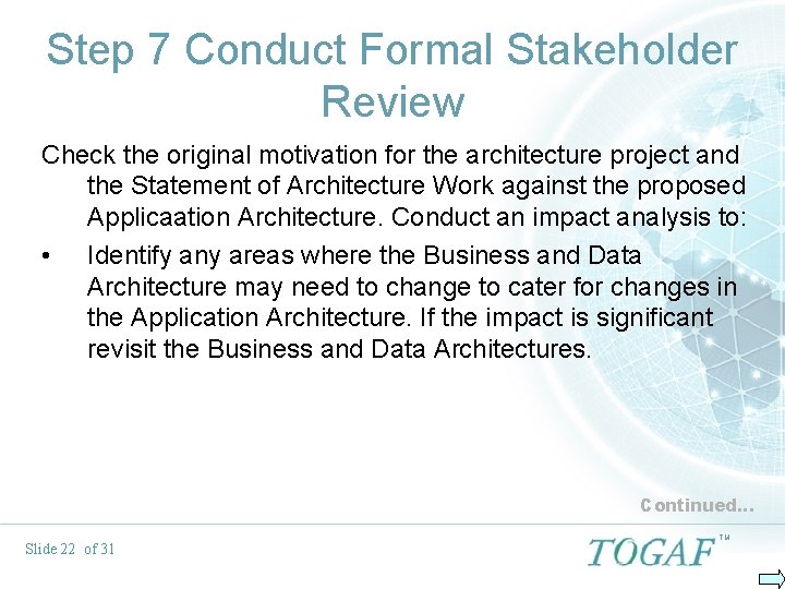 Step 7 Conduct Formal Stakeholder Review Check the original motivation for the architecture project