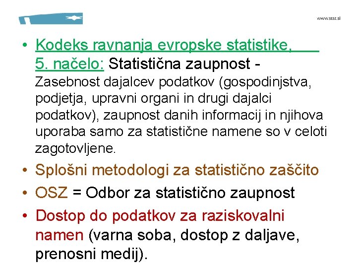  • Kodeks ravnanja evropske statistike, 5. načelo: Statistična zaupnost Zasebnost dajalcev podatkov (gospodinjstva,