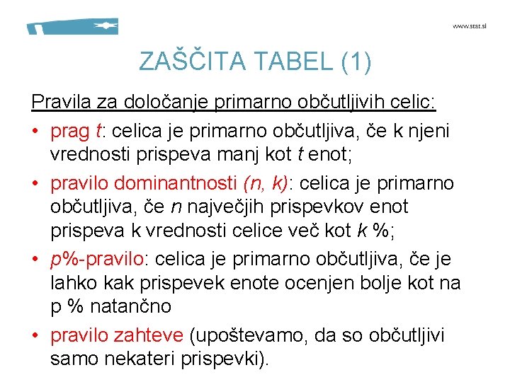 ZAŠČITA TABEL (1) Pravila za določanje primarno občutljivih celic: • prag t: celica je