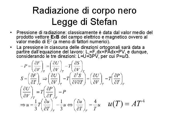 Radiazione di corpo nero Legge di Stefan • Pressione di radiazione: classicamente è data